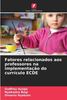 Fatores relacionados aos professores na implementação do currículo ECDE (Portuguese Edition)