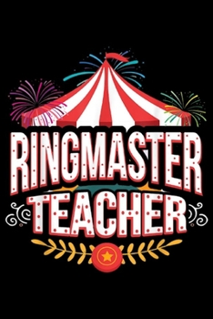Paperback Ringmaster Teacher: Ringmaster Teacher Circus Carnival Birthday Party Journal/Notebook Blank Lined Ruled 6x9 100 Pages Book