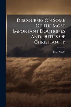Paperback Discourses On Some Of The Most Important Doctrines And Duties Of Christianity Book