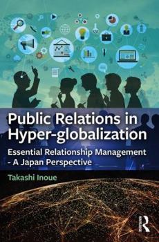 Hardcover Public Relations in Hyper-globalization: Essential Relationship Management - A Japan Perspective Book