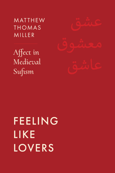 Paperback Feeling Like Lovers: Affect in Medieval Sufism Book
