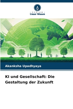 KI und Gesellschaft: Die Gestaltung der Zukunft (German Edition)