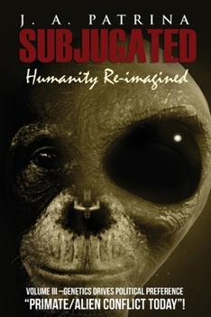 Paperback Subjugated Volume 3: Genetics Drives Political Preference [Large Print] Book