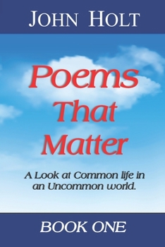 Paperback Poems That Matter - Book One: A Look at Common life in an Uncommon world Book