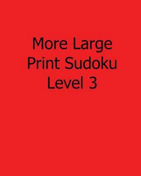 Paperback More Large Print Sudoku Level 3: Fun, Large Grid Sudoku Puzzles [Large Print] Book