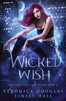 Wicked Wish - Book #1 of the Dragon's Gift: The Storm