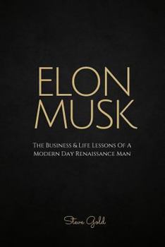 Paperback Elon Musk: The Business & Life Lessons Of A Modern Day Renaissance Man Book