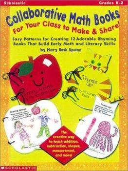 Paperback Collaborative Math Books for Your Class to Make & Share!: Easy Patterns for Creating 12 Adorable Rhyming Books That Build Early Math and Literacy Skil Book