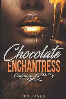 Paperback Chocolate Enchantress: Confessions of a Pu**y Monster Book