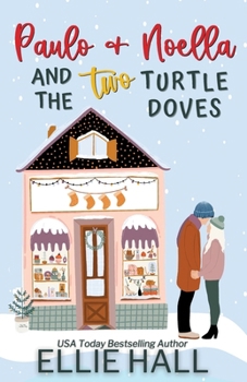 Paulo & Noella and the Two Turtle Doves: Small town, feel good, romantic comedy (The Costa Brothers Cozy Christmas Comfort Romance Series)
