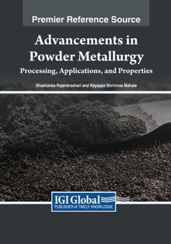 Paperback Advancements in Powder Metallurgy: Processing, Applications, and Properties Book