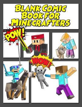 Blank Comic Book for Minecrafters: Create Your Own Comic Book Strip, Variety of Templates for Comic Book Drawing for kids, blank comic book for kids to write their own Minecraft stories and drawings