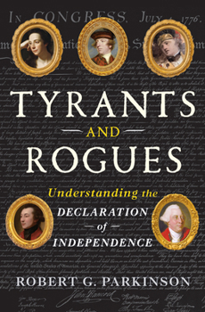Hardcover Tyrants and Rogues: Understanding the Declaration of Independence Book