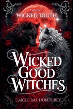 Wicked Truth - Book #3 of the Wicked Good Witches