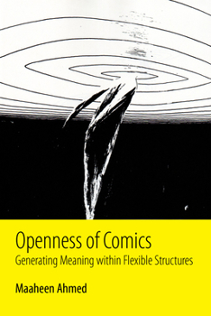 Paperback Openness of Comics: Generating Meaning Within Flexible Structures Book