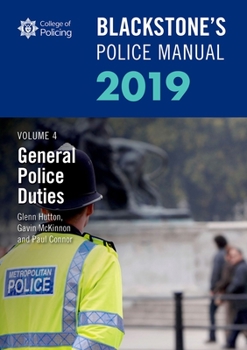 Paperback Blackstone's Police Manuals Volume 4: General Police Duties 2019 Book