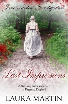 Last Impressions: A thrilling crime caper set in Regency England (Jane Austen Investigations) - Book #2 of the Jane Austen Investigations