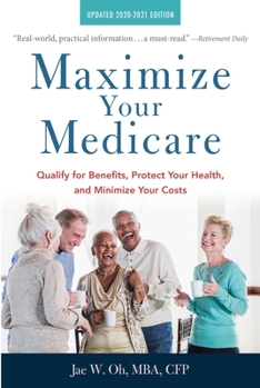 Paperback Maximize Your Medicare: 2020-2021 Edition: Qualify for Benefits, Protect Your Health, and Minimize Your Costs Book