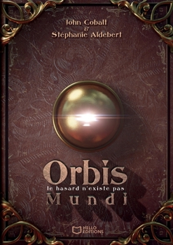 Orbis Mundi - Le hasard n'existe pas (French Edition)