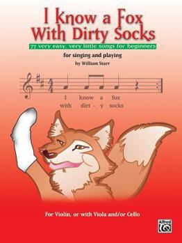 Paperback I Know a Fox with Dirty Socks: 77 Very Easy, Very Little Songs for Beginning Violinists to Sing, to Play Book