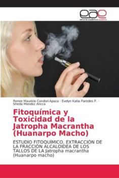 Paperback Fitoquímica y Toxicidad de la Jatropha Macrantha (Huanarpo Macho) [Spanish] Book