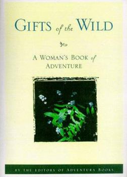 Paperback Gifts of the Wild: A Woman's Book of Adventure and Inspiration Book