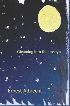 Paperback Gleaming into the unseen: through the lines I painted in my daydreams Book