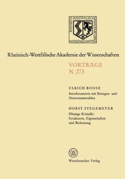 Interferometrie Mit Rontgen- Und Neutronenstrahlen. Flussige Kristalle: Strukturen, Eigenschaften Und Bedeutung: 250. Sitzung Am 2. Marz 1977 in Dusseldorf