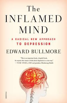 Hardcover The Inflamed Mind: A Radical New Approach to Depression Book