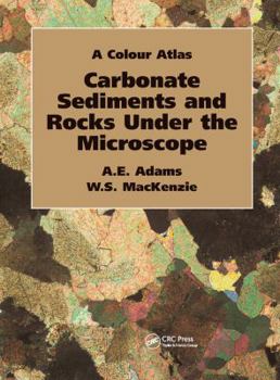 Hardcover Carbonate Sediments and Rocks Under the Microscope: A Colour Atlas Book