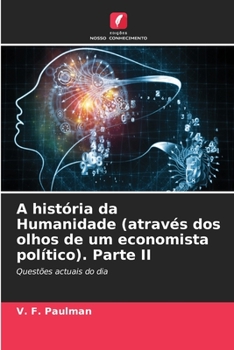A história da Humanidade (através dos olhos de um economista político). Parte II: Questões actuais do dia
