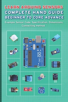 Paperback Learn Arduino Sensors Complete Hand Guide Beginner to Core Advance: Example Sensor Code, Specification, Dimensions, Connecting method Book