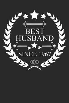 Best Husband Since 1967: Husband Gift Notebook, Wedding Anniversary Gift, Softcover (6x9 inches) with 120 Pages