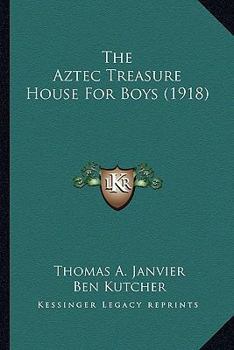 Paperback The Aztec Treasure House For Boys (1918) Book