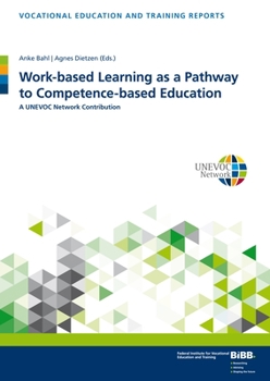 Paperback Work-Based Learning as a Pathway to Competence-Based Education: A Unevoc Network Contribution Book