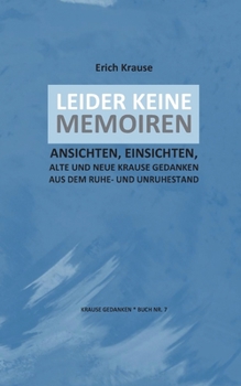 Paperback Leider Keine Memoiren: Ansichten Und Einsichten, Alte Und Neue Krause Gedanken [German] Book