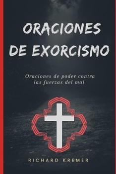 Paperback Oraciones de Exorcismo: Oraciones de poder contra las fuerzas del mal [Spanish] Book