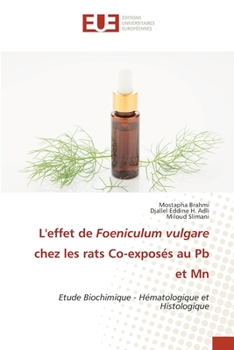 Paperback L'effet de Foeniculum vulgare chez les rats Co-exposés au Pb et Mn [French] Book