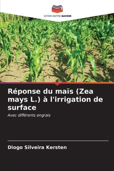 Réponse du maïs (Zea mays L.) à l'irrigation de surface (French Edition)