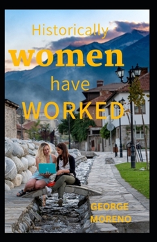 Paperback Historically, women have worked: Work And Women, 1900-1950: A Historical Perspective [Large Print] Book