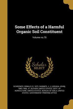 Paperback Some Effects of a Harmful Organic Soil Constituent; Volume no.70 Book