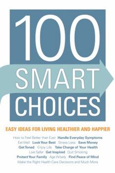 Paperback 100 Smart Choices: Easy Ideas for Living Healthier and Happier Book