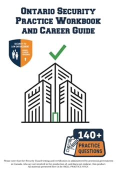 Paperback Ontario Security Practice Workbook and Career Guide: Pass the Ontario Security Guard Exam with Confidence: Includes the Legal Landmine Checklist, Prof Book
