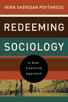 Paperback Redeeming Sociology: A God-Centered Approach Book