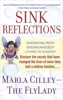 Paperback Sink Reflections: Overwhelmed? Disorganized? Living in Chaos? Discover the Secrets That Have Changed the Lives of More Than Half a Milli Book