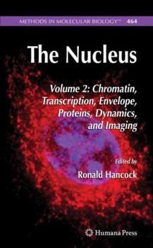 Paperback The Nucleus: Volume 2: Chromatin, Transcription, Envelope, Proteins, Dynamics, and Imaging Book