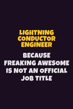 Paperback Lightning Conductor Engineer, Because Freaking Awesome Is Not An Official Job Title: 6X9 Career Pride Notebook Unlined 120 pages Writing Journal Book