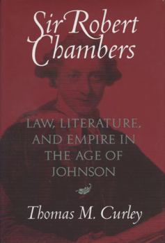 Hardcover Sir Robert Chambers Law, Literature, and Empire in the Age of Johnson Book