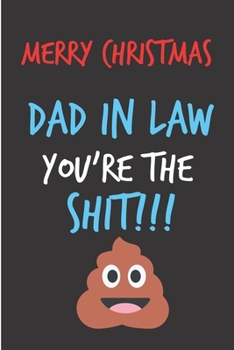 Merry Christmas Sad In Law You're The Shit: From Son Daughter Inlaw - Rude Naughty Xmas Notebook For Him Dad - Funny Blank Book for Father, Uncle In law(Unique Alternative to a Greeting Card)