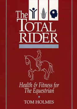 Paperback The Total Rider: Health & Fitness for the Equestrian Book